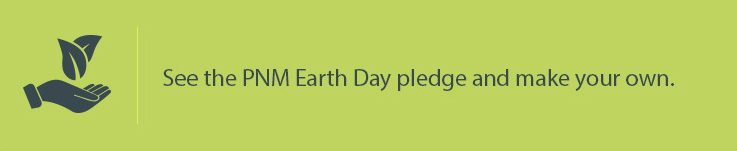 See the PNM Earth Day pledge